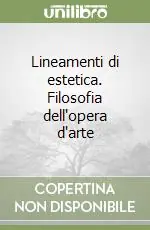 Lineamenti di estetica. Filosofia dell‘opera d‘arte Pagamento Sicuro
