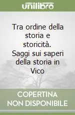 Pagamento Sicuro Tra ordine della storia e storicità. Saggi sui saperi della storia in Vico