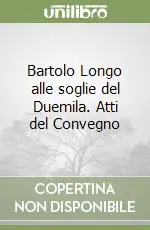 Compra Online Bartolo Longo alle soglie del Duemila. Atti del Convegno