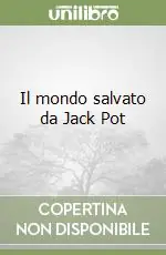 Ordina Subito Il mondo salvato da Jack Pot