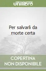 Per salvarli da morte certa Offerta Del Giorno