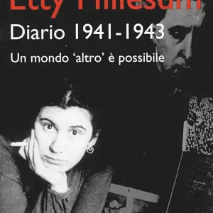 Etty Hillesum. Diario 1941-1943. Un mondo «altro» è possibile Subito Disponibile