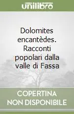 Popolare Dolomites encantèdes. Racconti popolari dalla valle di Fassa