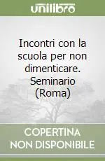 Quantità Limitata Incontri con la scuola per non dimenticare. Seminario (Roma)