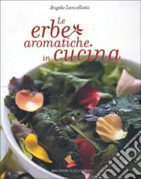 Le erbe aromatiche in cucina. Ediz. a colori Offerta Lampo