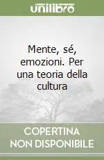 Esclusivo Mente, sé, emozioni. Per una teoria della cultura