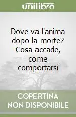 Dove va l‘anima dopo la morte? Cosa accade, come comportarsi Nuova Collezione