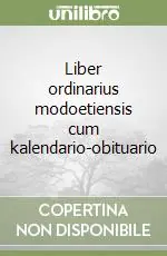 Ultime Pezzi Liber ordinarius modoetiensis cum kalendario-obituario