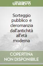 Sorteggio pubblico e cleromanzia dall‘antichità all‘età moderna Ultimissimo Modello