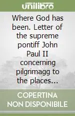 Occasione Where God has been. Letter of the supreme pontiff John Paul II concerning pilgrimagg to the places linked to the history of salvation