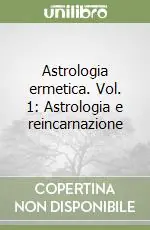 Sconto Astrologia ermetica. Vol. 1 Astrologia e reincarnazione