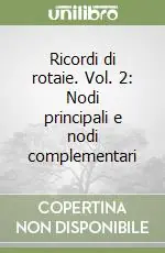 Nuova Collezione Ricordi di rotaie. Vol. 2 Nodi principali e nodi complementari