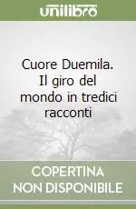 Offerta Del Giorno Cuore Duemila. Il giro del mondo in tredici racconti