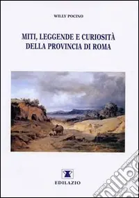 Nuova Collezione Miti, leggende e curiosità della provincia di Roma