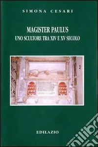 Quantità Limitata Magister Paulus, uno scultore tra XIV e XV secolo