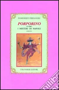 Porporino ovvero i misteri di Napoli Subito Disponibile