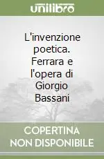 Vendita Finale L‘invenzione poetica. Ferrara e l‘opera di Giorgio Bassani