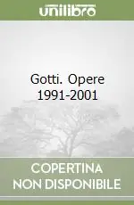 Occasione Gotti. Opere 1991-2001