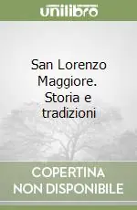 San Lorenzo Maggiore. Storia e tradizioni Consegna Rapida