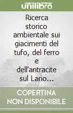 Ricerca storico ambientale sui giacimenti del tufo, del ferro e dell‘antracite sul Lario occidentale A Buon Prezzo