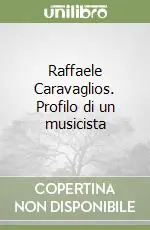 Occasione Imperdibile Raffaele Caravaglios. Profilo di un musicista
