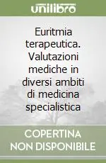 Spedito Oggi Euritmia terapeutica. Valutazioni mediche in diversi ambiti di medicina specialistica