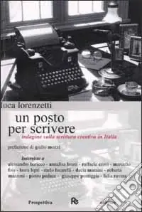 Compra Oggi Stesso Un posto per scrivere. Indagine sulla scrittura creativa in Italia