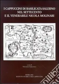 Prezzo Conveniente I cappuccini di Basilicata-Salerno nel Settecento e il venerabile Nicola Molinari
