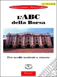 L‘ABC della borsa. Per neofiti motivati a vincere Saldi