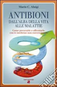 Esclusivo Antibioni. Dall‘alba della vita alle malattie