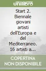 Start 2. Biennale giovani artisti dell‘Europa e del Mediterraneo. 16 artisti a Sarajevo Prezzo Basso