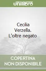 Cecilia Verzella. L‘oltre negato Saldi