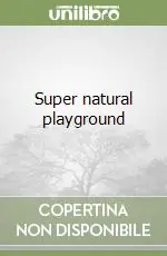 Super natural playground Occasione Imperdibile