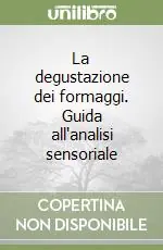 La degustazione dei formaggi. Guida all‘analisi sensoriale Affare