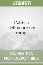 A Buon Prezzo L‘attesa dell‘amore nei campi