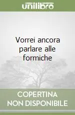 Vorrei ancora parlare alle formiche Direttamente Dal Produttore