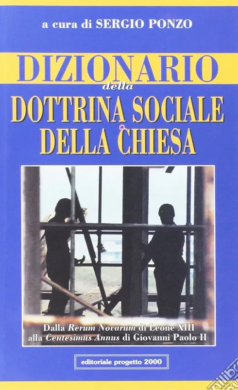 Promozione Esclusiva Dizionario della dottrina sociale della Chiesa. Dalla Rerum novarum di Leone XIII alla Centesimus annus di Giovanni Paolo II
