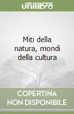 Miti della natura, mondi della cultura Offerta Speciale