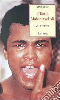 Il tao di Muhammad Ali. Una storia vera Consegna Rapida
