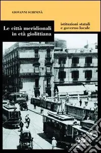 Popolare Le città meridionali in età giolittiana. Istituzioni statali e governo locale