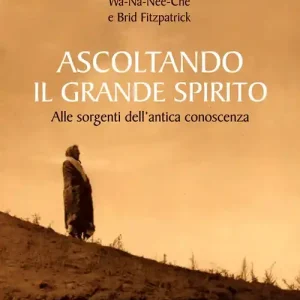 Compra Adesso Ascoltando il grande spirito. Alle sorgenti dell‘antica conoscenza