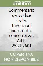 Ultimissimo Modello Commentario del codice civile. Invenzioni industriali e concorrenza. Artt. 2584-2601