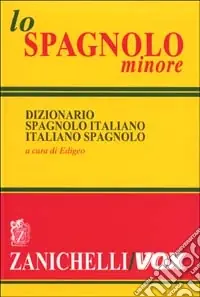 Prezzo Ridotto Lo spagnolo minore. Dizionario spagnolo-italiano, italiano-spagnolo