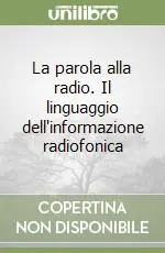 Occasione Imperdibile La parola alla radio. Il linguaggio dell‘informazione radiofonica