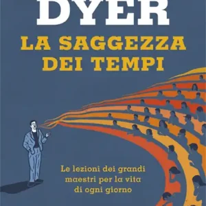 La saggezza dei tempi. Le verità eterne nella vita di ogni giorno Direttamente Dal Produttore