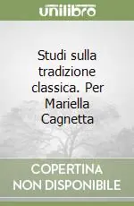 Offerta Studi sulla tradizione classica. Per Mariella Cagnetta