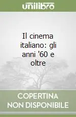 Il cinema italiano gli anni ‘60 e oltre Spedito Oggi