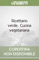 Must-Have Ricettario verde. Cucina vegetariana