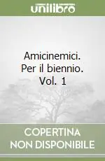 Compra Online Amicinemici. Per il biennio. Vol. 1