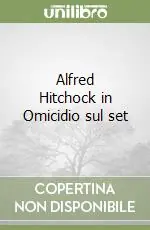 Alfred Hitchock in Omicidio sul set Nuovo Arrivo